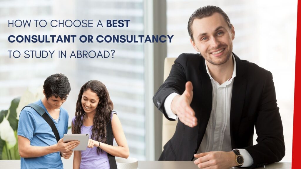 How to Choose a Best Consultant or Consultancy to Study in Abroad
